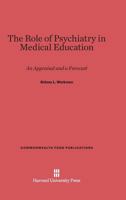 The Role of Psychiatry in Medical Education 067459357X Book Cover