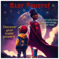Star Powers!: An Introduction to Astrology for Kids B0F3TXXBHN Book Cover