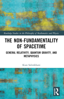 The Non-Fundamentality of Spacetime: General Relativity, Quantum Gravity, and Metaphysics 1032518340 Book Cover