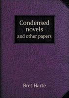 Condensed novels and other papers 1019287187 Book Cover