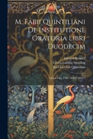 M. Fabii Quintiliani De Institutione Oratoria Libri Duodecim: Libros I-Iii, 1798, VOLUMEN I 1021340790 Book Cover