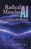 Radical Miracles with AI and A Course In Miracles B0F24W3K6Y Book Cover