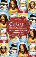 Christmas: The Sacred to Santa 1780235143 Book Cover