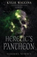 The Heretic's Pantheon 1962739589 Book Cover
