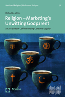 Religion - Marketing's Unwitting Godparent: A Case Study of Coffee Branding and Consumer Loyalty 3848757990 Book Cover