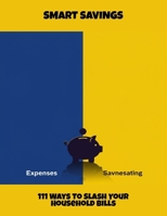 Smart Savings: 111 Ways To Slash Your Household Bills B0FQBGDCRB Book Cover