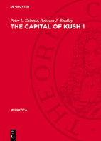 The Capital of Kush 1: Meroe Excavations 1965-1972 3112731069 Book Cover