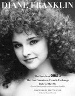 Diane Franklin: The Excellent Curls of the Last American, French-Exchange Babe of the 80s 1507704941 Book Cover