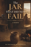 The Jar That Did Not Fail: A Memoir of the Widow of Zarephath (Biblical Memoirs) B0GYPXDNTY Book Cover