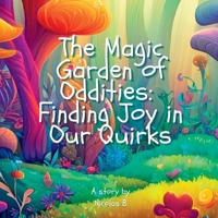 The Magic Garden of Oddities - Finding Joy in Our Quirks B0C52JHK63 Book Cover