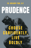 Prudence: Choose Confidently, Live Boldly 1681927322 Book Cover