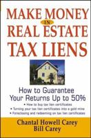 Make Money in Real Estate Tax Liens : How To Guarantee Your Return Up To 50% 0471692867 Book Cover