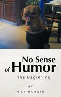 No Sense of Humor: The Beginning 148170060X Book Cover