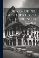 Die K�mpfe Der Germanen Gegen Die Erobernden R�mer 1021873608 Book Cover