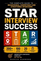 STAR Interview Success: The Complete Guide to Behavioural, Competency and Structured Interviews B0H4YZXMVK Book Cover