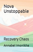 Nova Unstoppable: Recovery Chaos B0F2J2L6GQ Book Cover