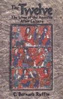 The Twelve: Lives of the Apostles After Calvary 0879739266 Book Cover