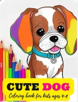 Dog Coloring Book for Kids Ages 4-8: A Fun and Educational Adventure through the World of Dogs B0C2RRNZGS Book Cover