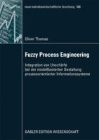 Fuzzy Process Engineering: Integration Von Unscharfe Bei Der Modellbasierten Gestaltung Prozessorientierter Informationssysteme 3834916765 Book Cover