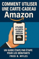 Comment utiliser une carte-cadeau Amazon: Un guide étape par étape pour les débutants (French Edition) B0FDQ1FCJY Book Cover