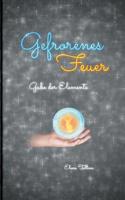 Gefrorenes Feuer: Gabe der Elemente 3744898113 Book Cover