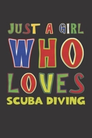 Just A Girl Who Loves Scuba Diving: Scuba Diving Lovers Girl Funny Gifts Dot Grid Journal Notebook 6x9 120 Pages 1676657460 Book Cover