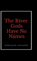 The River Gods Have No Names B0F94K83XN Book Cover