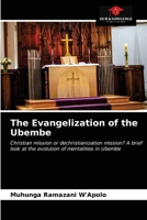 The Evangelization of the Ubembe: Christian mission or dechristianization mission? A brief look at the evolution of mentalities in Ubembe 6200853037 Book Cover