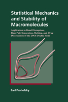 Statistical Mechanics and Stability of Macromolecules: Application to Bond Disruption, Base Pair Separation, Melting, and Drug Dissociation of the DNA Double Helix 0521451841 Book Cover