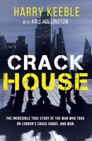 Crack House: The incredible true story of the man who took on London's crack gangs 183901279X Book Cover