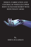 Design, Fabrication and Control of Wheeled Upper Body Humanoid Robot with Redundant Arms 8119549325 Book Cover