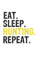 Eat Sleep Hunting Repeat Best Gift for Hunting Fans Notebook A beautiful: Lined Notebook / Journal Gift, Hunting Cool quote, 120 Pages, 6 x 9 inches, Personal Diary, Best Gift for Hunting Lovers, Cust 1650038887 Book Cover