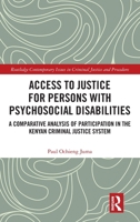 Access to Justice for Persons with Psychosocial Disabilities: A Comparative Analysis of Participation in the Kenyan Criminal Justice System (Routledge ... Issues in Criminal Justice and Procedure) 1041088167 Book Cover