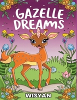 Gazelle Dreams: A Magical Coloring Journey for Little Girls: Explore the Grace and Beauty of Gazelles in Every Page! B0CQVYC73F Book Cover