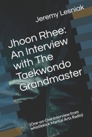 Jhoon Rhee: An Interview with The Taekwondo Grandmaster: (One-on-One Interview from whistlekick Martial Arts Radio) 1670746313 Book Cover
