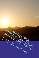 SUNFLOWER CHRONICLES - Dark Side Of The Moon: 1477608788 Book Cover