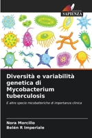 Diversità e variabilità genetica di Mycobacterium tuberculosis: E altre specie micobatteriche di importanza clinica B0CKR8TQQZ Book Cover