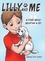 Lilly and Me: A Story about Adopting a Pet 1480855103 Book Cover