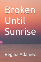 Broken Until Sunrise B0H97BBWZM Book Cover