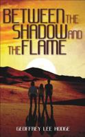 Between the Shadow and the Flame 098518020X Book Cover