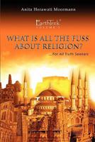 EarthTrek: What Is All The Fuss About Religion? 1439239304 Book Cover