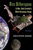 Miss Witherspoon and Mrs. Bob Cratchit's Wild Christmas Binge: Two Plays 0802142834 Book Cover