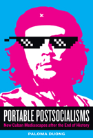 Portable Postsocialisms: New Cuban Mediascapes after the End of History 1477328262 Book Cover