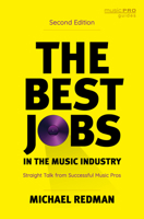 The Best Jobs in the Music Industry: Straight Talk from Successful Music Pros 1476817014 Book Cover