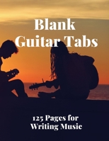 Blank Guitar Tabs: 125 Pages of Guitar Tabs with Six 6-line Staves and 7 blank Chord diagrams per page. Write Your Own Music. Music Composition, Guitar Tabs 8.5x11 165834345X Book Cover