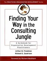 Finding Your Way in the Consulting Jungle: A Guidebook for Organization Development Practitioners 0787953008 Book Cover