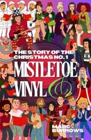 The Story of the Christmas No. 1: Mistletoe & Vinyl 0857162853 Book Cover