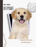 My Dog Keepsake: Treasured Moments and Milestones 097562041X Book Cover