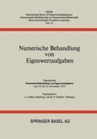 Numerische Behandlung Von Eigenwertaufgaben: Tagung Uber Numerische Behandlung Von Eigenwertaufgaben Vom 19. Bis 24. November 1972 3034855192 Book Cover