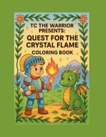 Quest for the Crystal Flame: TC the Warrior: (TC the Warrior & Lilia the Magical Dragon) B0F9VKMTSP Book Cover